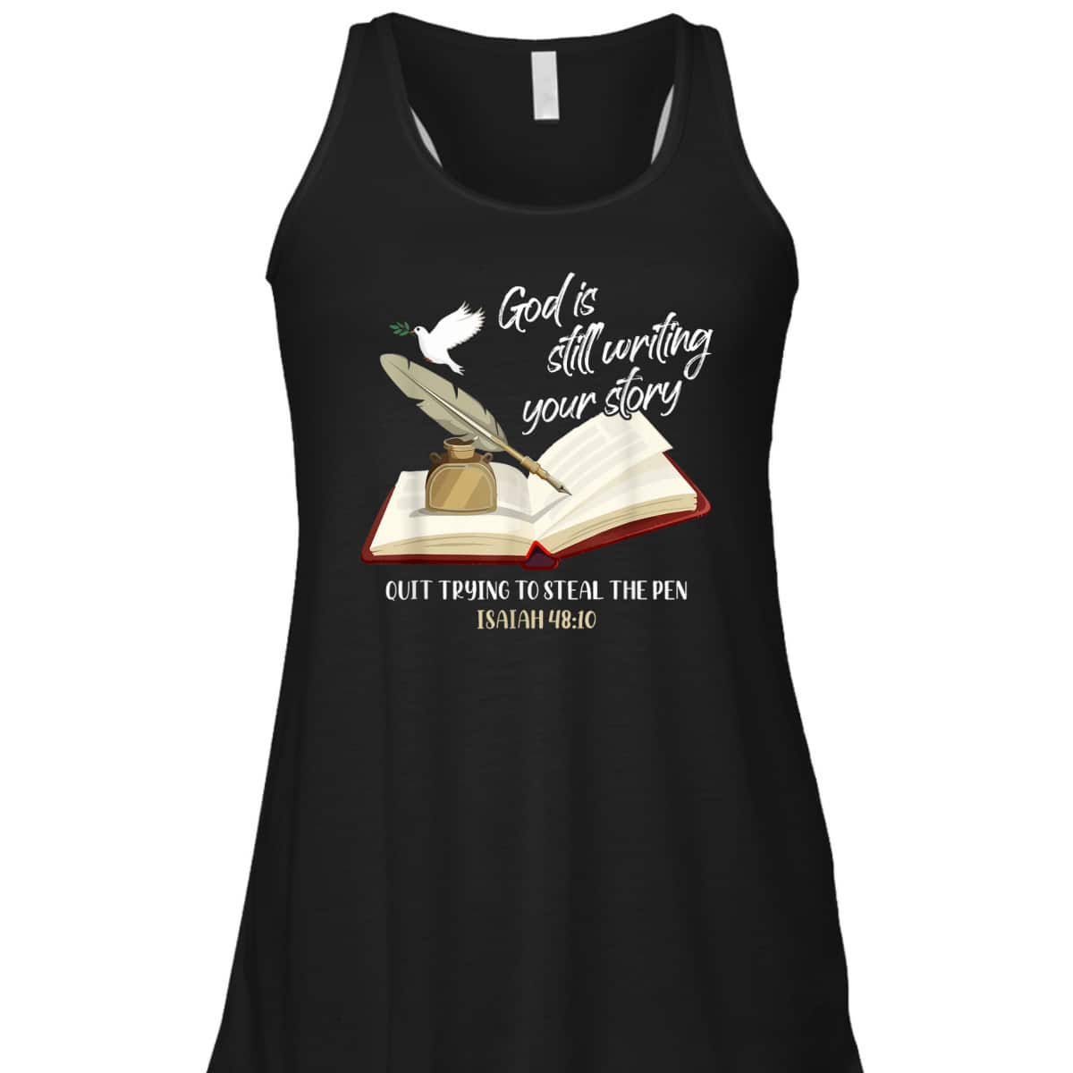 God Is Still Writing Your Story Quit Trying To Steal The Pen Christian Faith Bible Verse T-Shirt