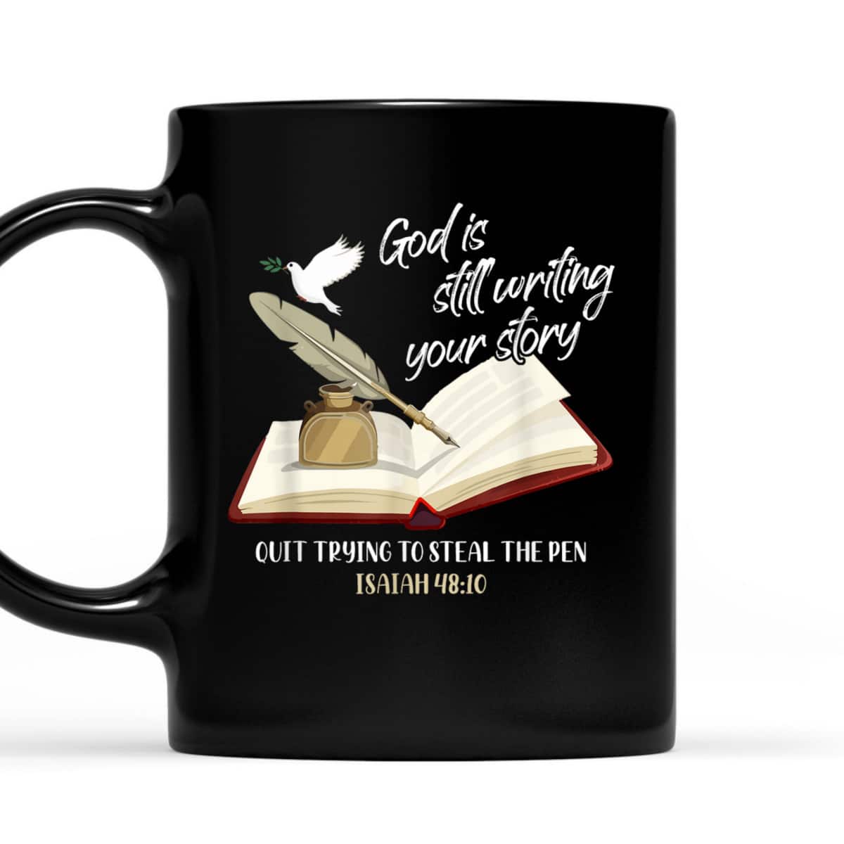 God Is Still Writing Your Story Quit Trying To Steal The Pen Christian Faith Bible Verse T-Shirt God Is Still Writing Your Story Quit Trying To Steal The Pen Christian Faith Bible Verse T-Shirt