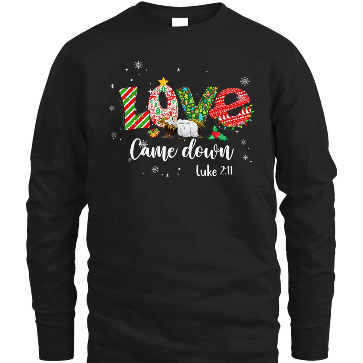 Love Came Down Luke 211 Baby Jesus Christmas Bible Verse T-Shirt Love Came Down Luke 211 Baby Jesus Christmas Bible Verse T-Shirt
