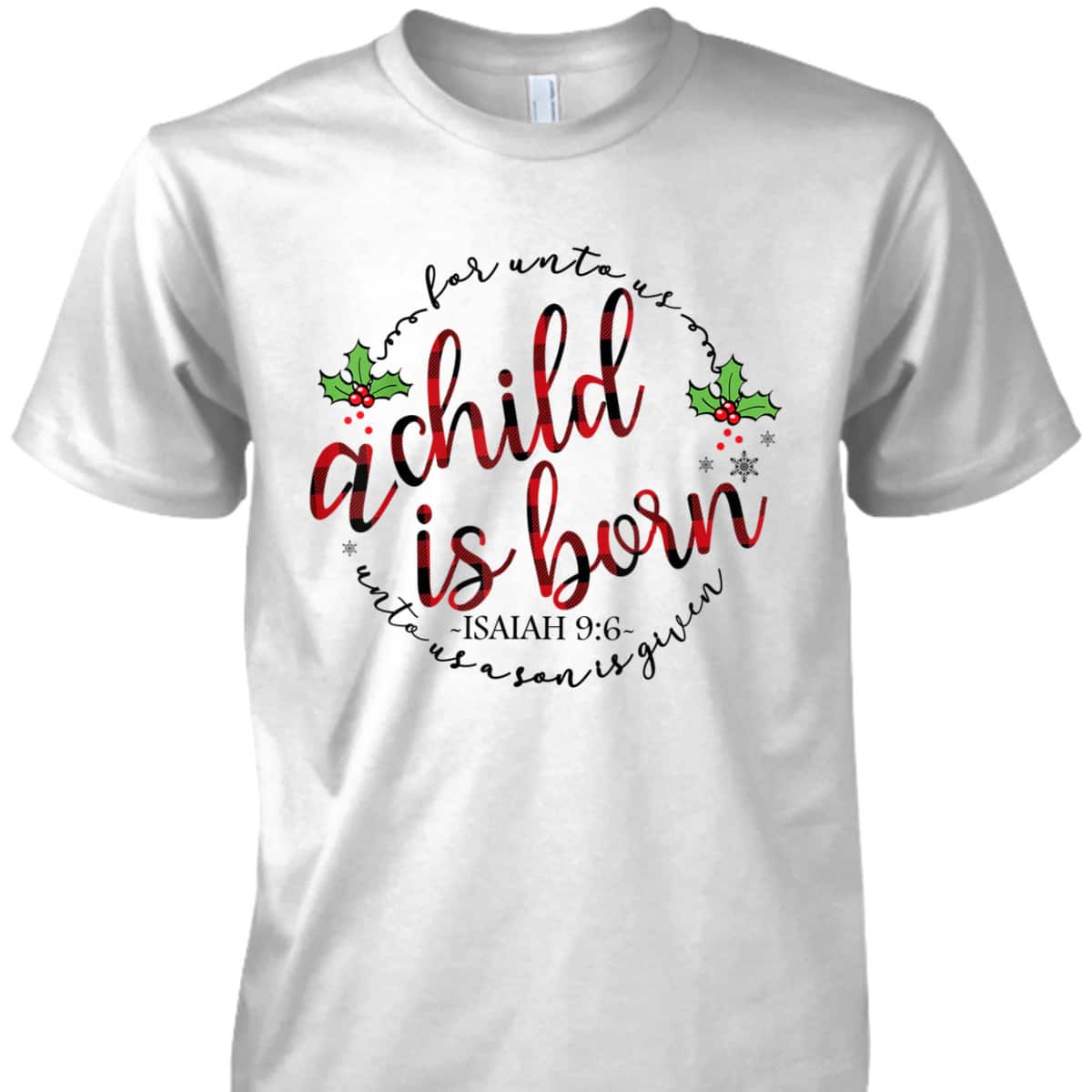 For Unto Us A Child Is Born Christmas Xmas Jesus Bible Verse T-Shirt