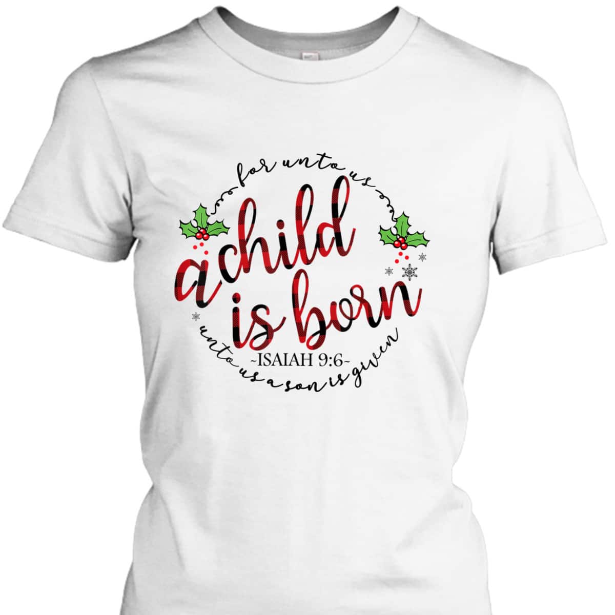 For Unto Us A Child Is Born Christmas Xmas Jesus Bible Verse T-Shirt