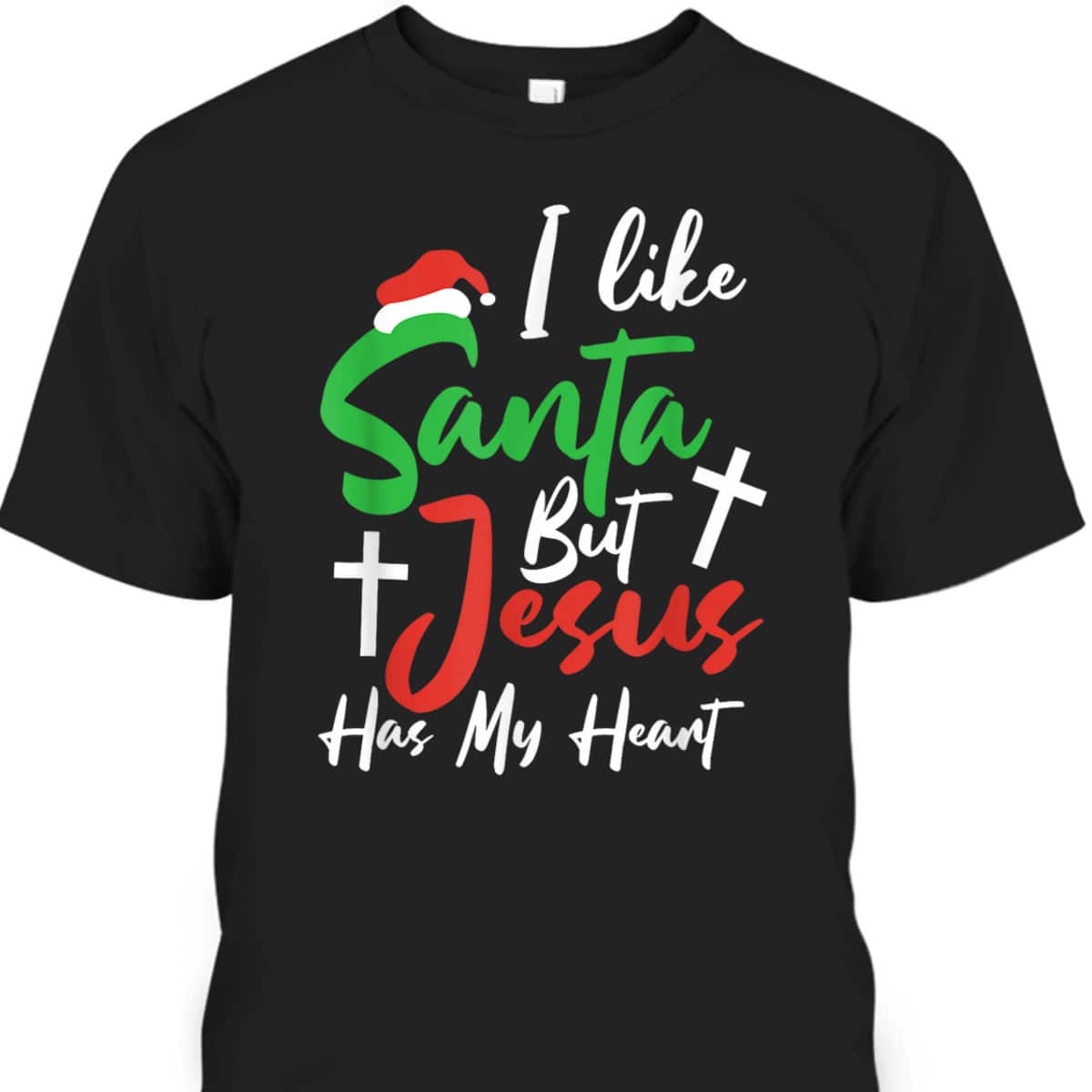 I Like Santa But Jesus Has My Heart Christmas Christian T-Shirt For Jesus Lover I Like Santa But Jesus Has My Heart Christmas Christian T-Shirt For Jesus Lover