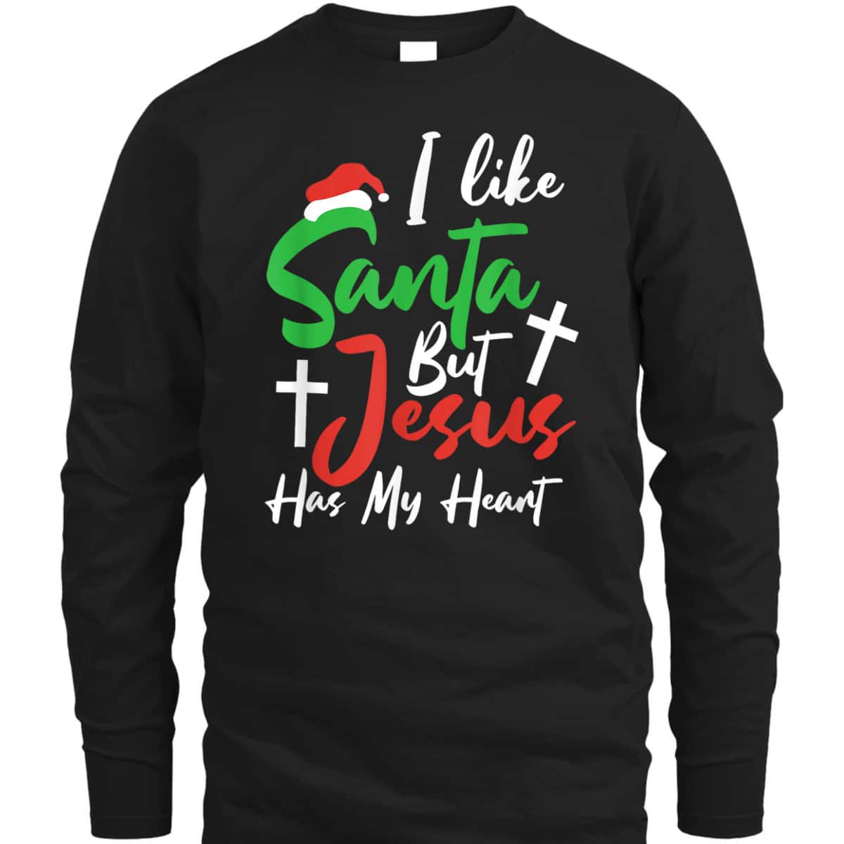 I Like Santa But Jesus Has My Heart Christmas Christian T-Shirt For Jesus Lover I Like Santa But Jesus Has My Heart Christmas Christian T-Shirt For Jesus Lover