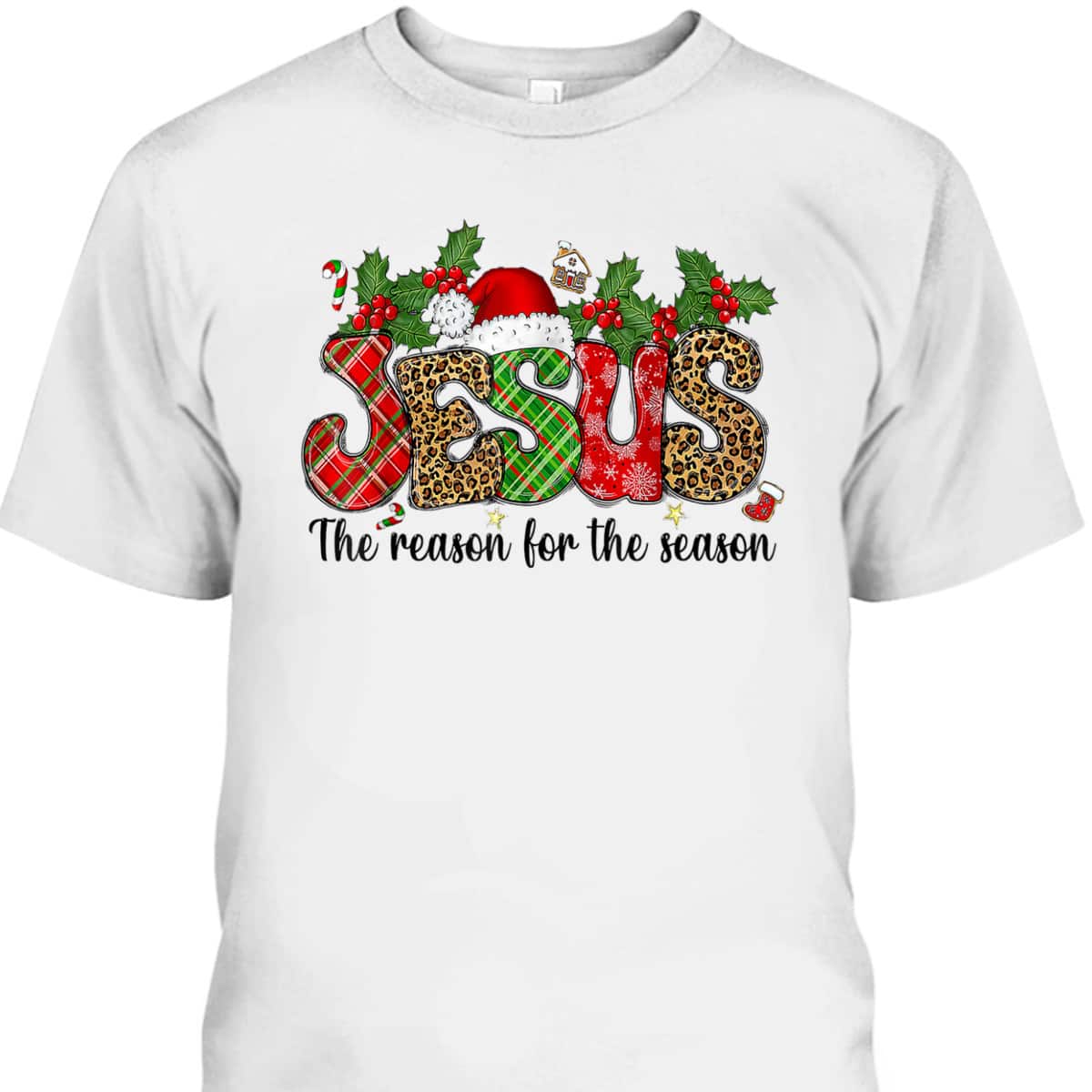 Jesus Is The Reason For The Season Christmas Faith Christian T-Shirt Jesus Is The Reason For The Season Christmas Faith Christian T-Shirt