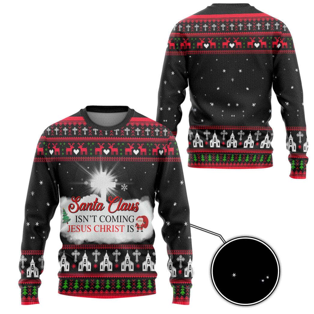 Santa Claus Isnt Coming Jesus Is Ugly Christmas Ugly Christmas Sweater Santa Claus Isnt Coming Jesus Is Ugly Christmas Ugly Christmas Sweater