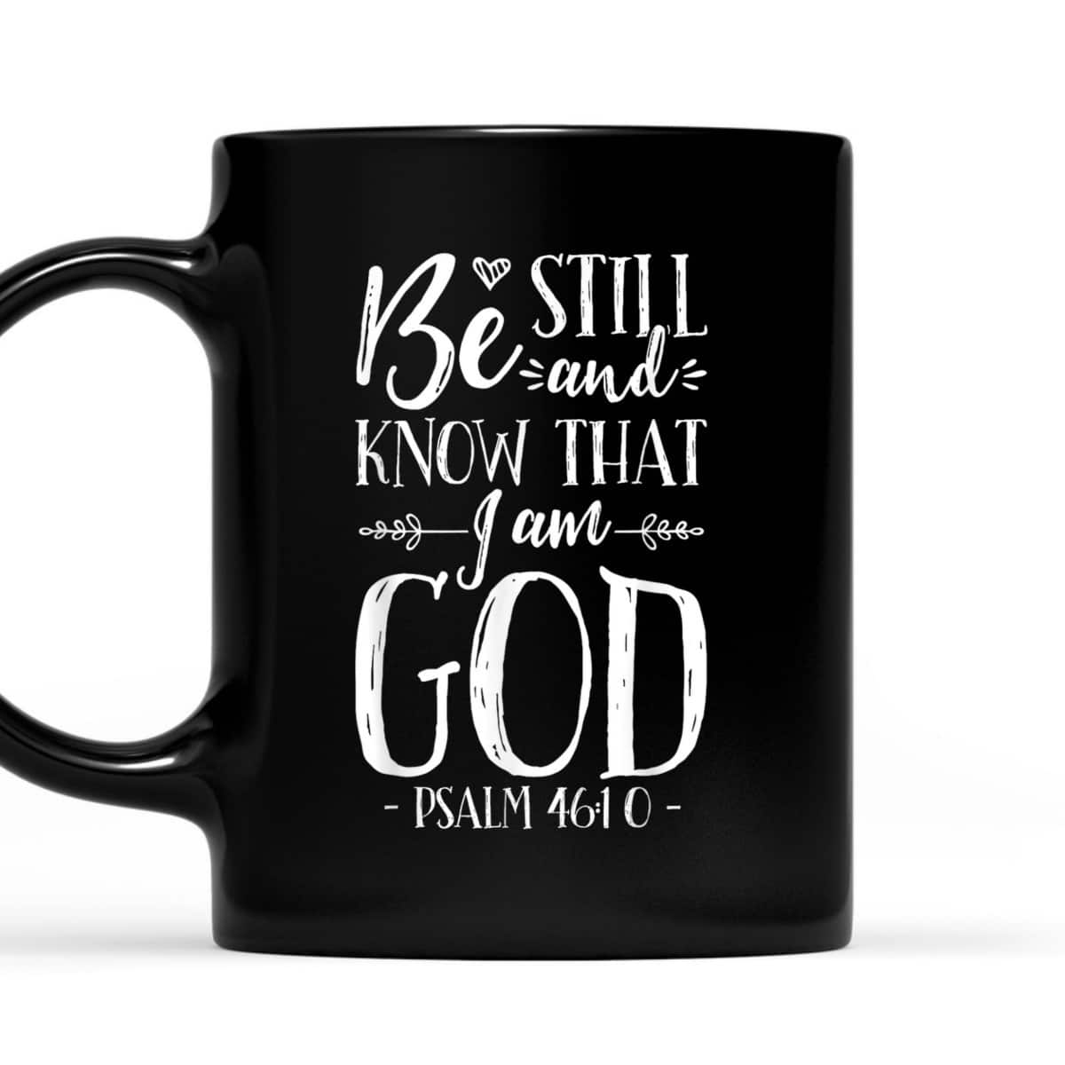 Be Still And Know That I Am God Christian Jesus Bible Verse Psalm 46:10 T-Shirt
