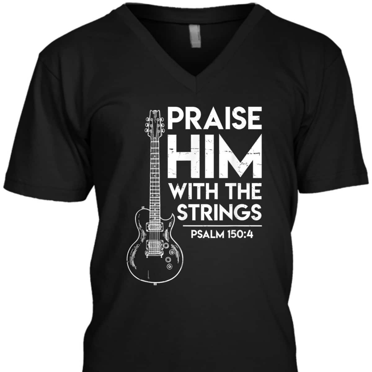 Praise Him Christian Worship Electric Guitar Jesus Bible Verse Religious T-Shirt