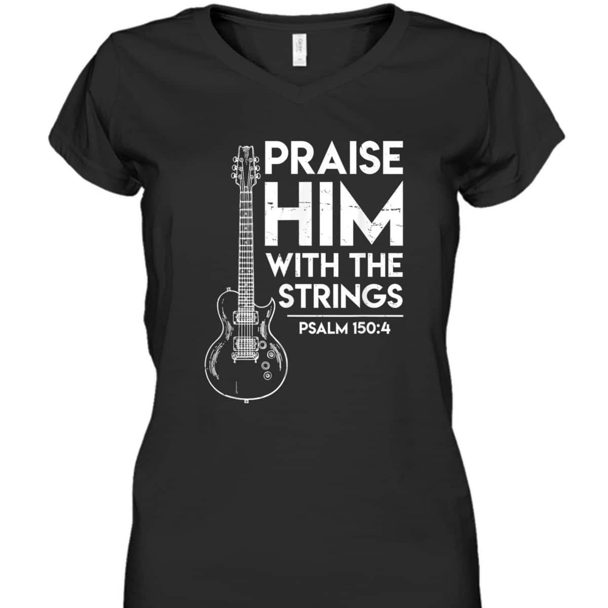 Praise Him Christian Worship Electric Guitar Jesus Bible Verse Religious T-Shirt