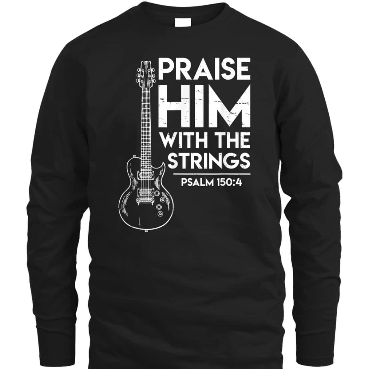 Praise Him Christian Worship Electric Guitar Jesus Bible Verse Religious T-Shirt Praise Him Christian Worship Electric Guitar Jesus Bible Verse Religious T-Shirt