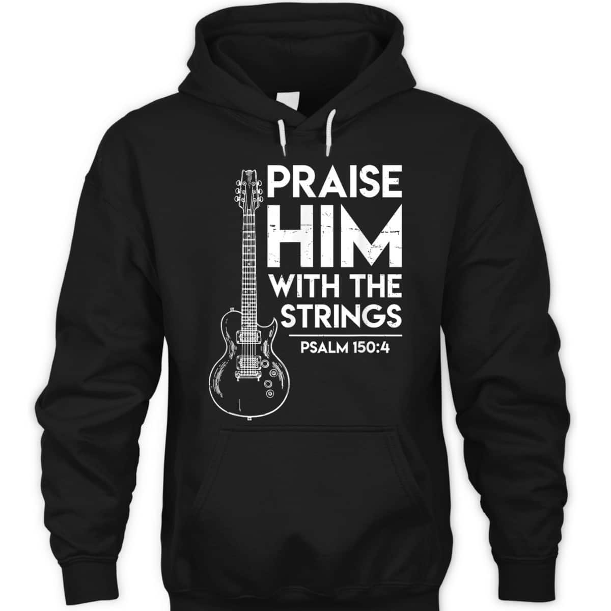 Praise Him Christian Worship Electric Guitar Jesus Bible Verse Religious T-Shirt
