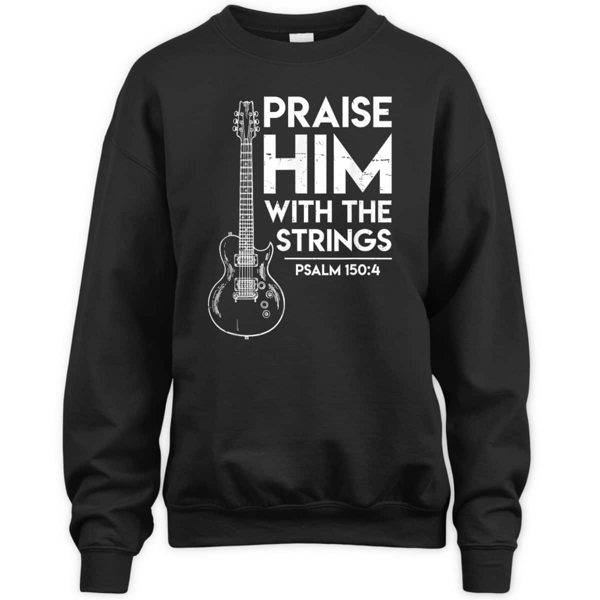 Praise Him Christian Worship Electric Guitar Jesus Bible Verse Religious T-Shirt Praise Him Christian Worship Electric Guitar Jesus Bible Verse Religious T-Shirt