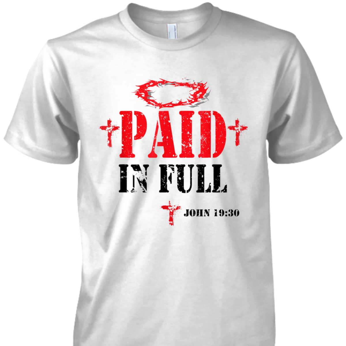Paid In Full John 19:30 Bible Verse Jesus Christian Religious T-Shirt Paid In Full John 19:30 Bible Verse Jesus Christian Religious T-Shirt