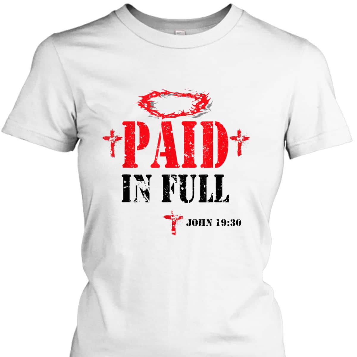 Paid In Full John 19:30 Bible Verse Jesus Christian Religious T-Shirt Paid In Full John 19:30 Bible Verse Jesus Christian Religious T-Shirt