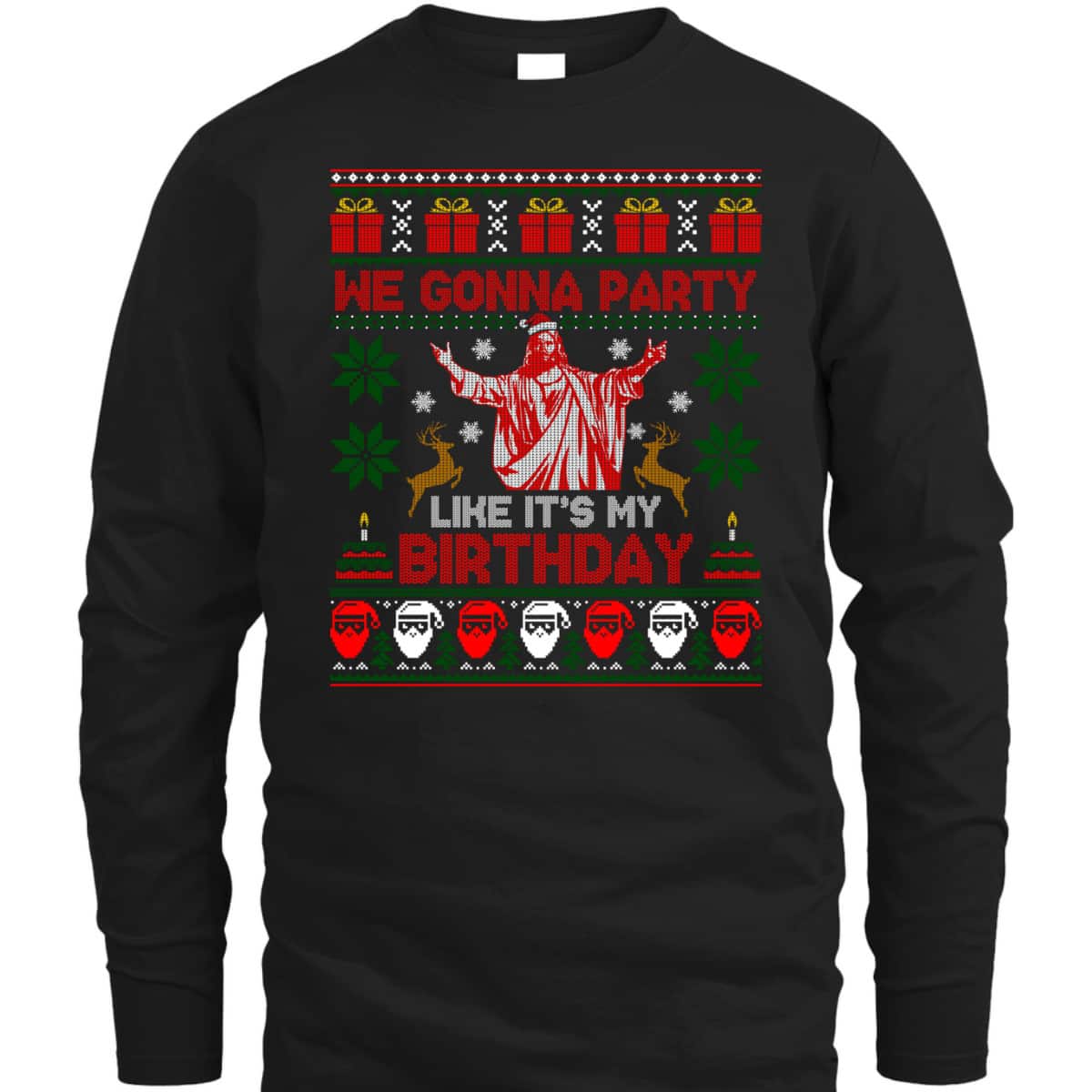 We Gonna Party Like It's My Birthday Jesus Ugly Christmas Christian Religious T-Shirt We Gonna Party Like It's My Birthday Jesus Ugly Christmas Christian Religious T-Shirt