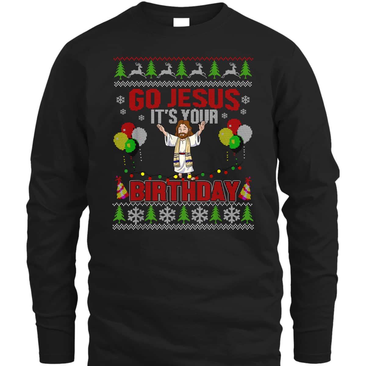 Go Jesus It's Your Birthday Ugly Christmas T-Shirt Christian Religious Go Jesus It's Your Birthday Ugly Christmas T-Shirt Christian Religious