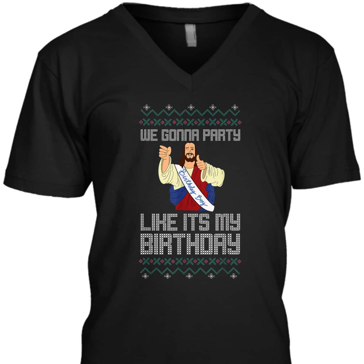 We Gonna Party Like It's My Birthday Jesus Christmas Christian Religious T-Shirt We Gonna Party Like It's My Birthday Jesus Christmas Christian Religious T-Shirt