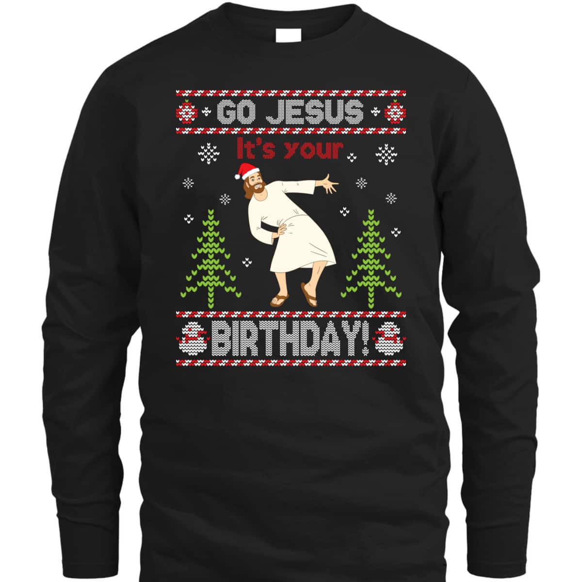 Ugly T-Shirt Go Jesus It's Your Birthday Merry Christmas Day Christian Religious Ugly T-Shirt Go Jesus It's Your Birthday Merry Christmas Day Christian Religious