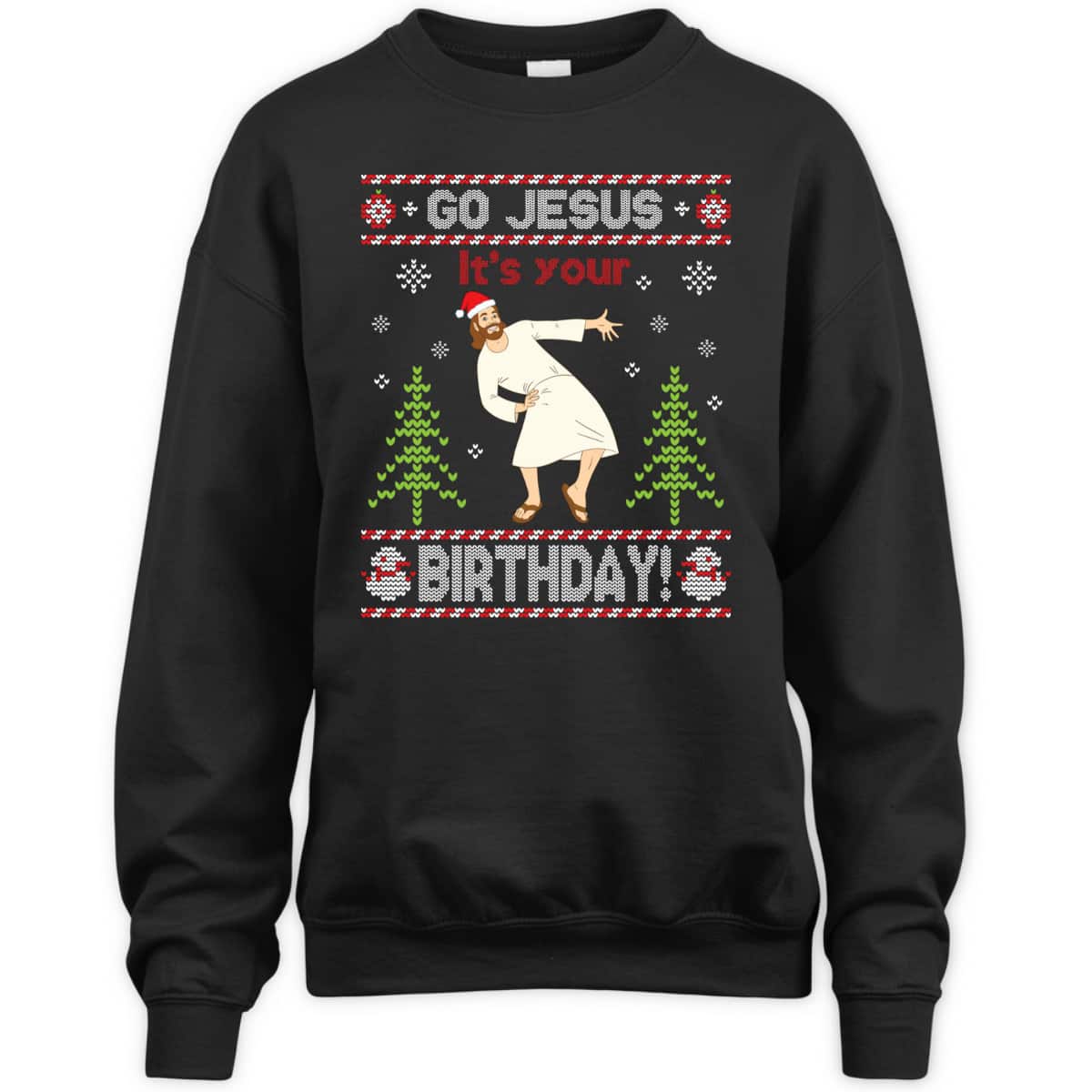 Ugly T-Shirt Go Jesus It's Your Birthday Merry Christmas Day Christian Religious Ugly T-Shirt Go Jesus It's Your Birthday Merry Christmas Day Christian Religious