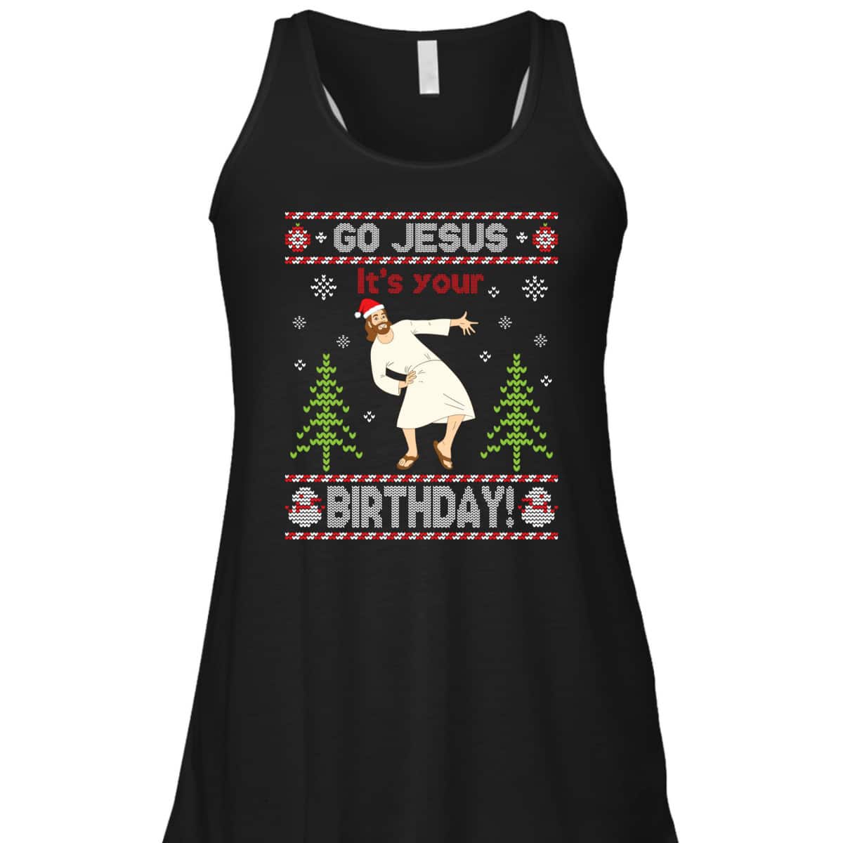 Ugly T-Shirt Go Jesus It's Your Birthday Merry Christmas Day Christian Religious Ugly T-Shirt Go Jesus It's Your Birthday Merry Christmas Day Christian Religious