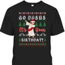 Dabbing With Tree Reindeer Snow Go Jesus It's Your Birthday Christian Religious T-Shirt Dabbing With Tree Reindeer Snow Go Jesus It's Your Birthday Christian Religious T-Shirt