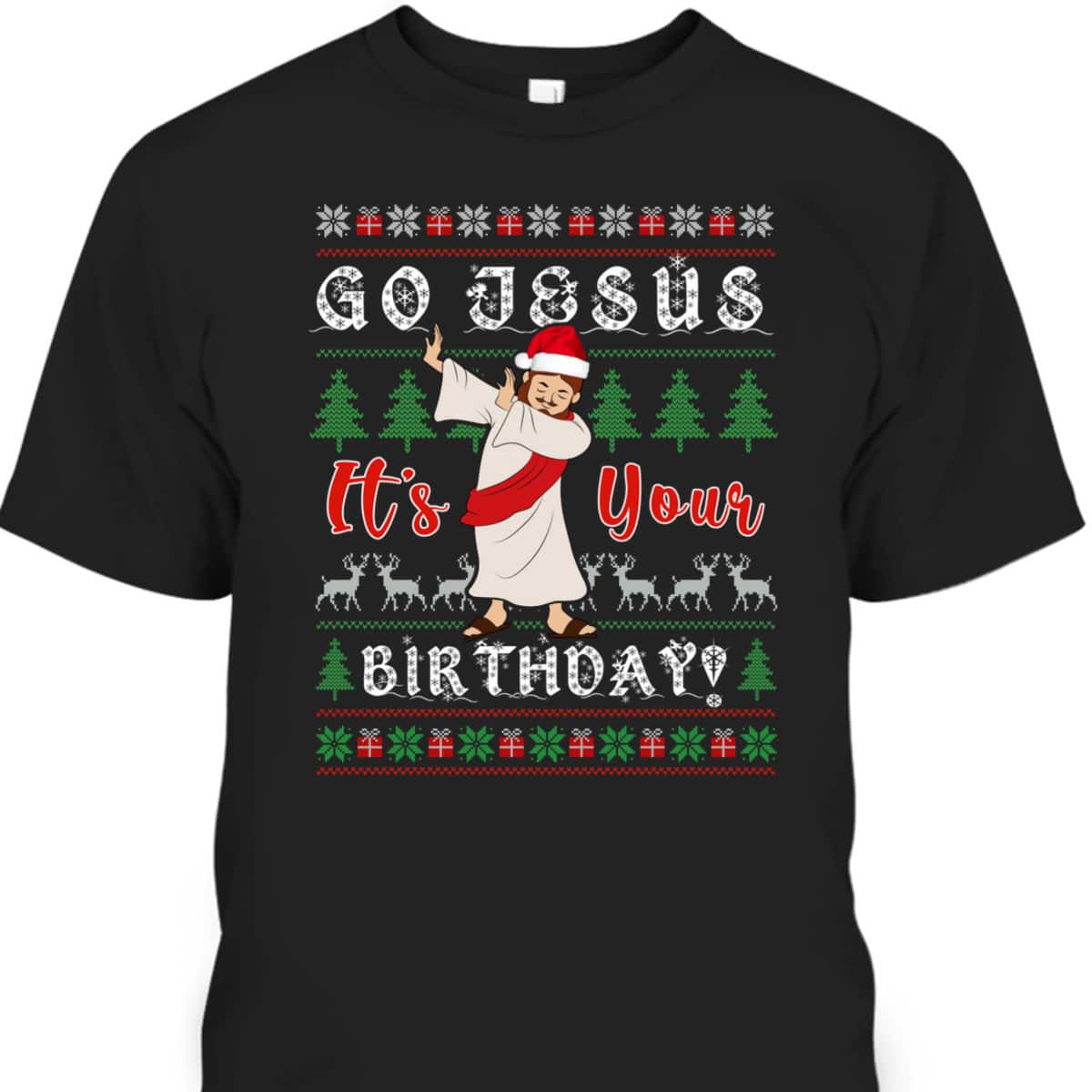 Dabbing With Tree Reindeer Snow Go Jesus It's Your Birthday Christian Religious T-Shirt Dabbing With Tree Reindeer Snow Go Jesus It's Your Birthday Christian Religious T-Shirt