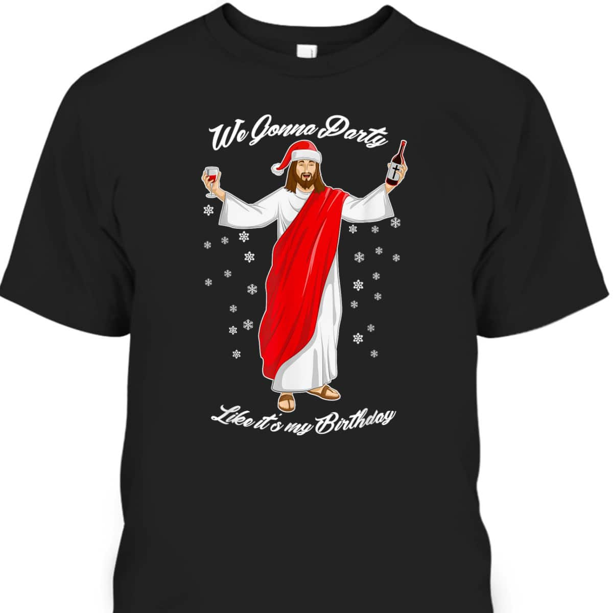 We Gonna Party Like Its My Birthday Jesus Wine Christian Religious T-Shirt