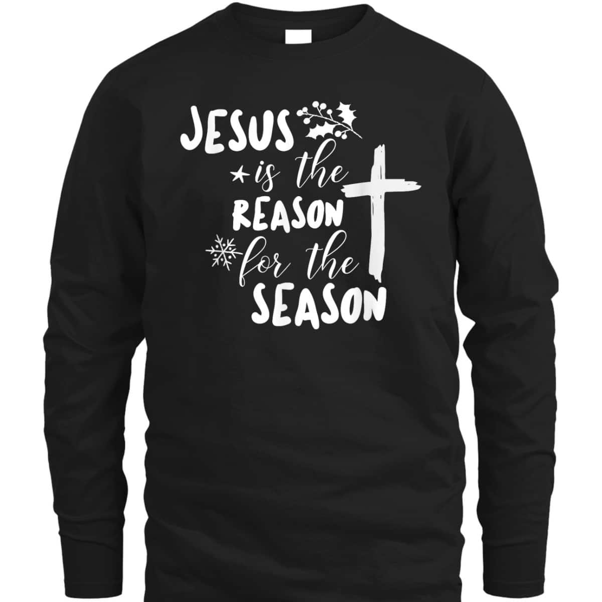 Jesus Is The Reason For The Season Christian Christmas Christian Religious T-Shirt Jesus Is The Reason For The Season Christian Christmas Christian Religious T-Shirt