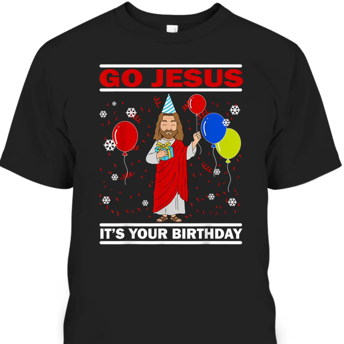 Ugly Christmas T-Shirt Go Jesus Its Your Birthday Jesus Christian Religious Gift