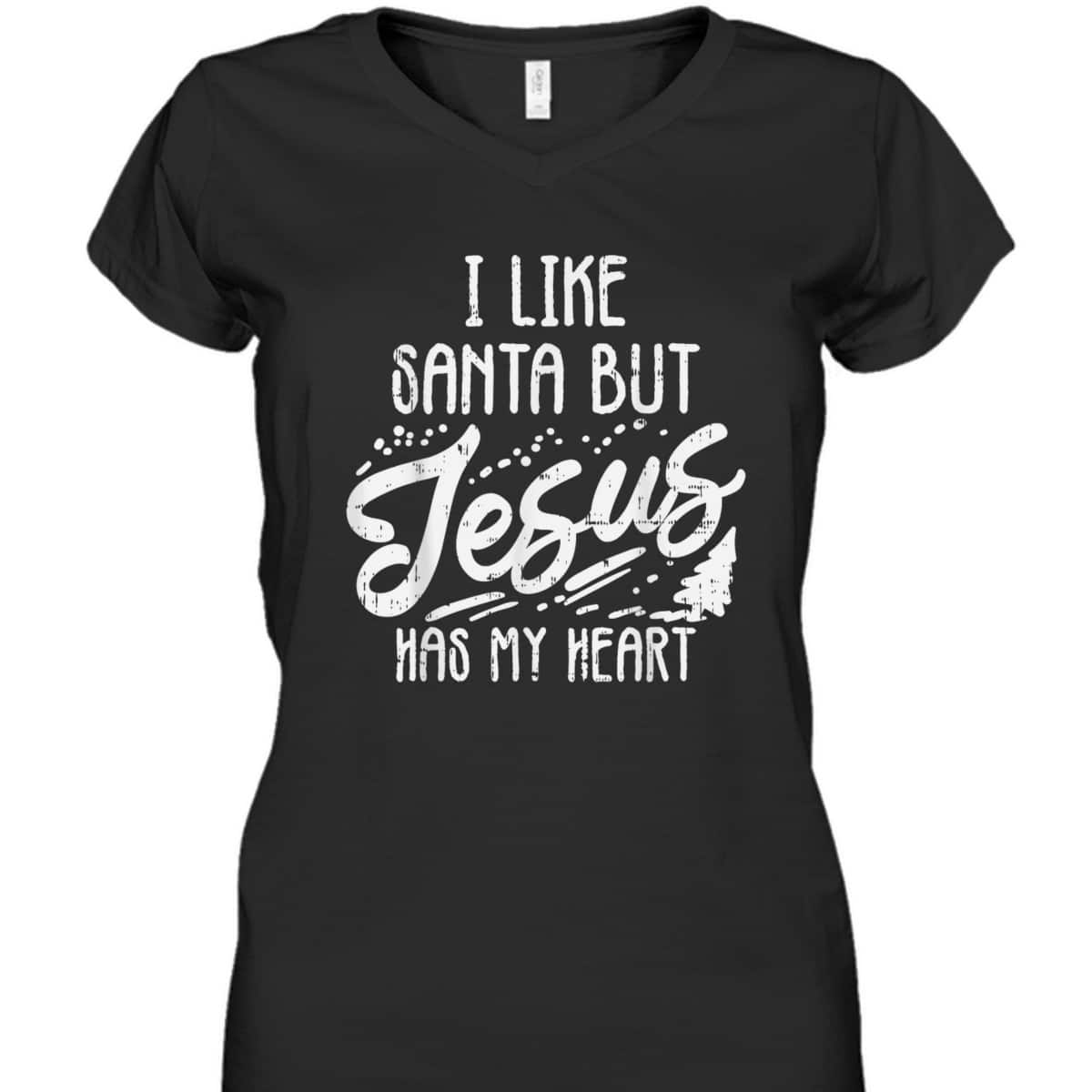 I Like Santa But Jesus Has My Heart Christmas Religious T-Shirt I Like Santa But Jesus Has My Heart Christmas Religious T-Shirt
