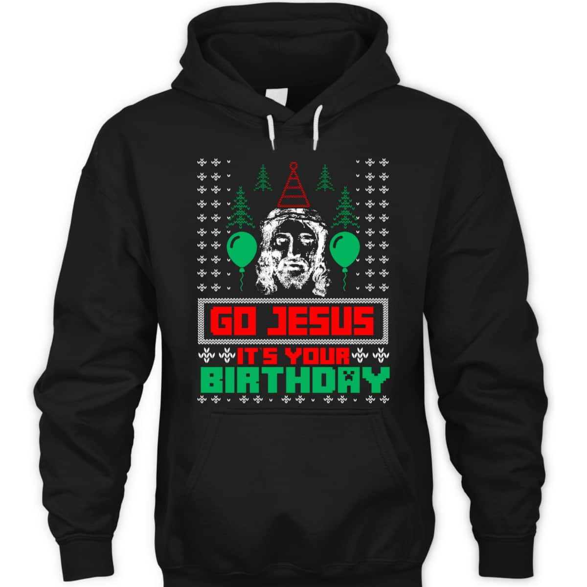 Religious Gift Go Jesus It's Your Birthday Ugly Christmas T-Shirt Religious Gift Go Jesus It's Your Birthday Ugly Christmas T-Shirt