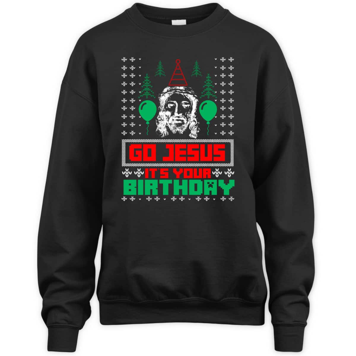 Religious Gift Go Jesus It's Your Birthday Ugly Christmas T-Shirt Religious Gift Go Jesus It's Your Birthday Ugly Christmas T-Shirt