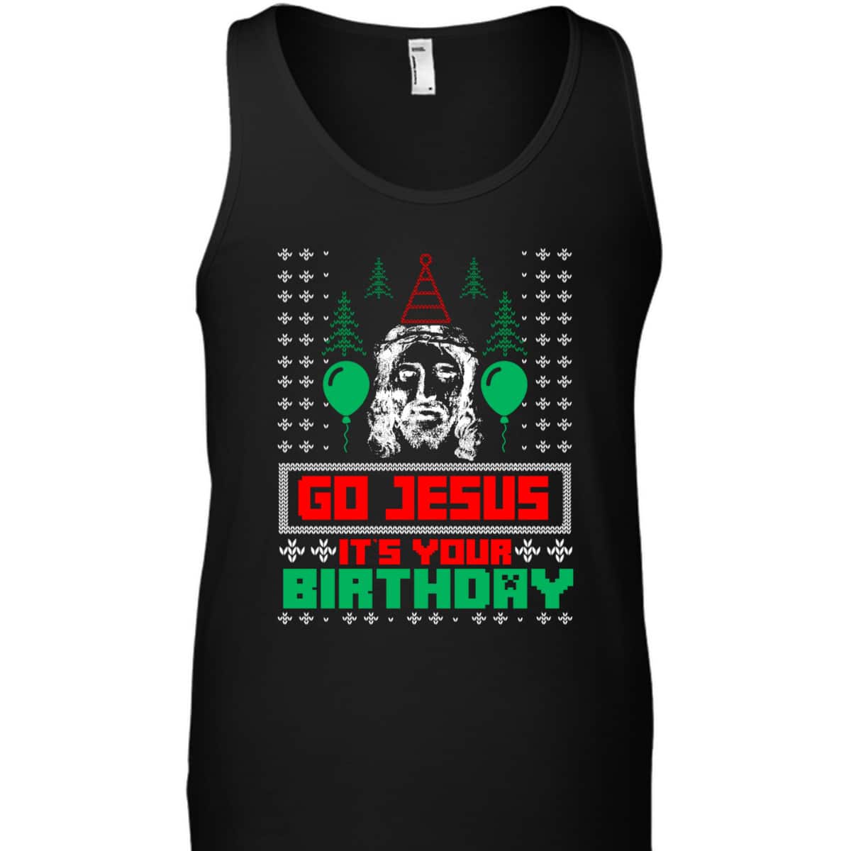 Religious Gift Go Jesus It's Your Birthday Ugly Christmas T-Shirt Religious Gift Go Jesus It's Your Birthday Ugly Christmas T-Shirt