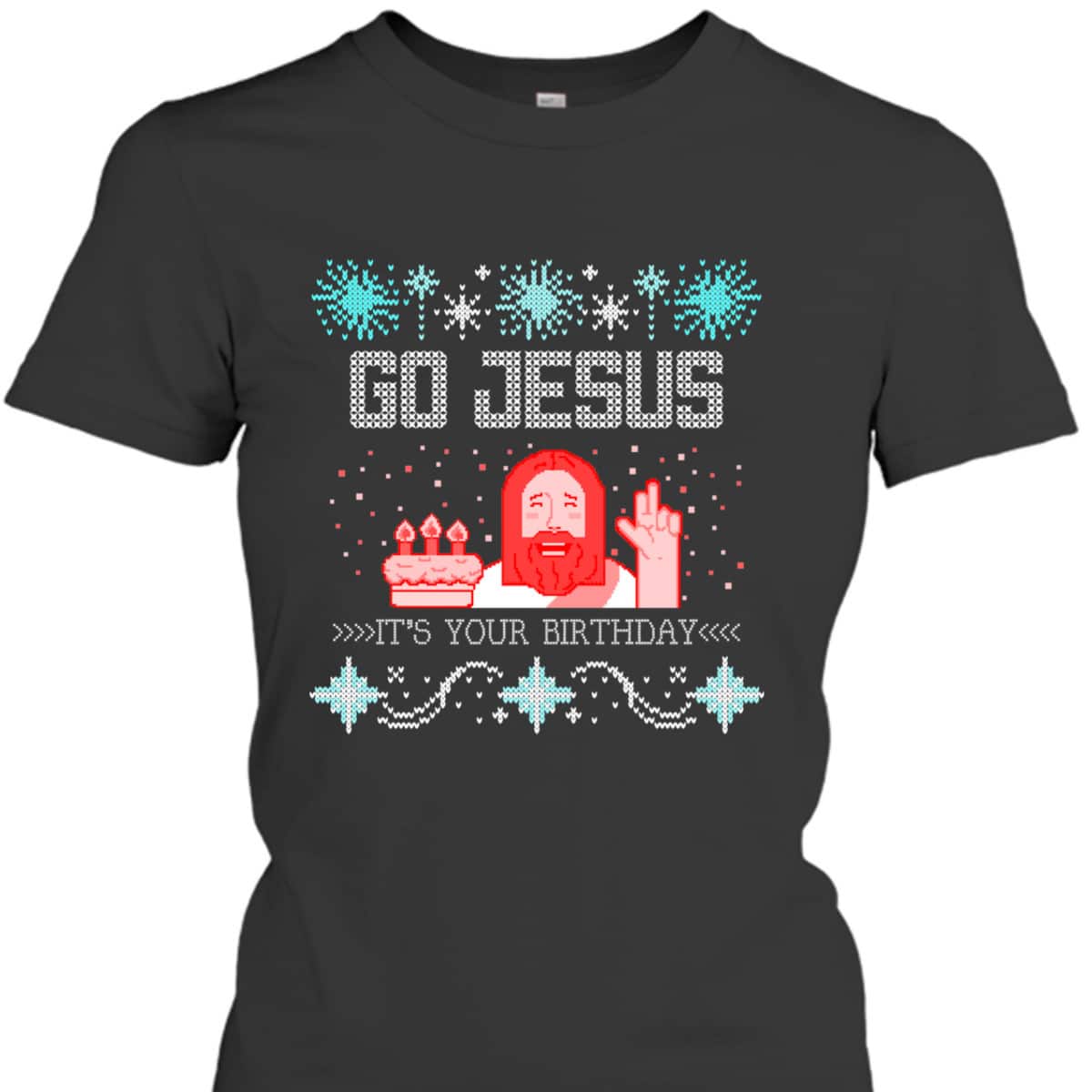 Go Jesus Its Your Birthday Ugly Christmas T-Shirt Gift For Christian Friend Go Jesus Its Your Birthday Ugly Christmas T-Shirt Gift For Christian Friend