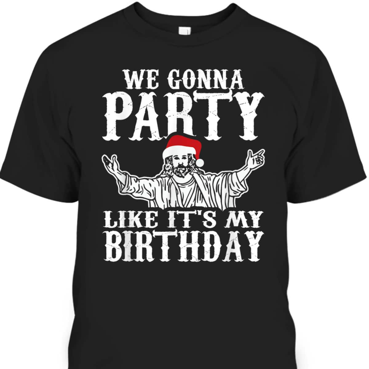 Party Like Its My Birthday Jesus Christmas Christian Religious T-Shirt