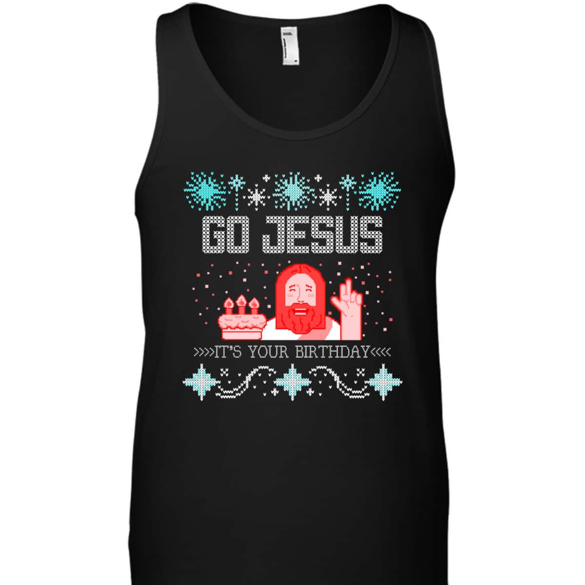 Go Jesus Its Your Birthday Ugly Christmas T-Shirt Gift For Christian Friend Go Jesus Its Your Birthday Ugly Christmas T-Shirt Gift For Christian Friend