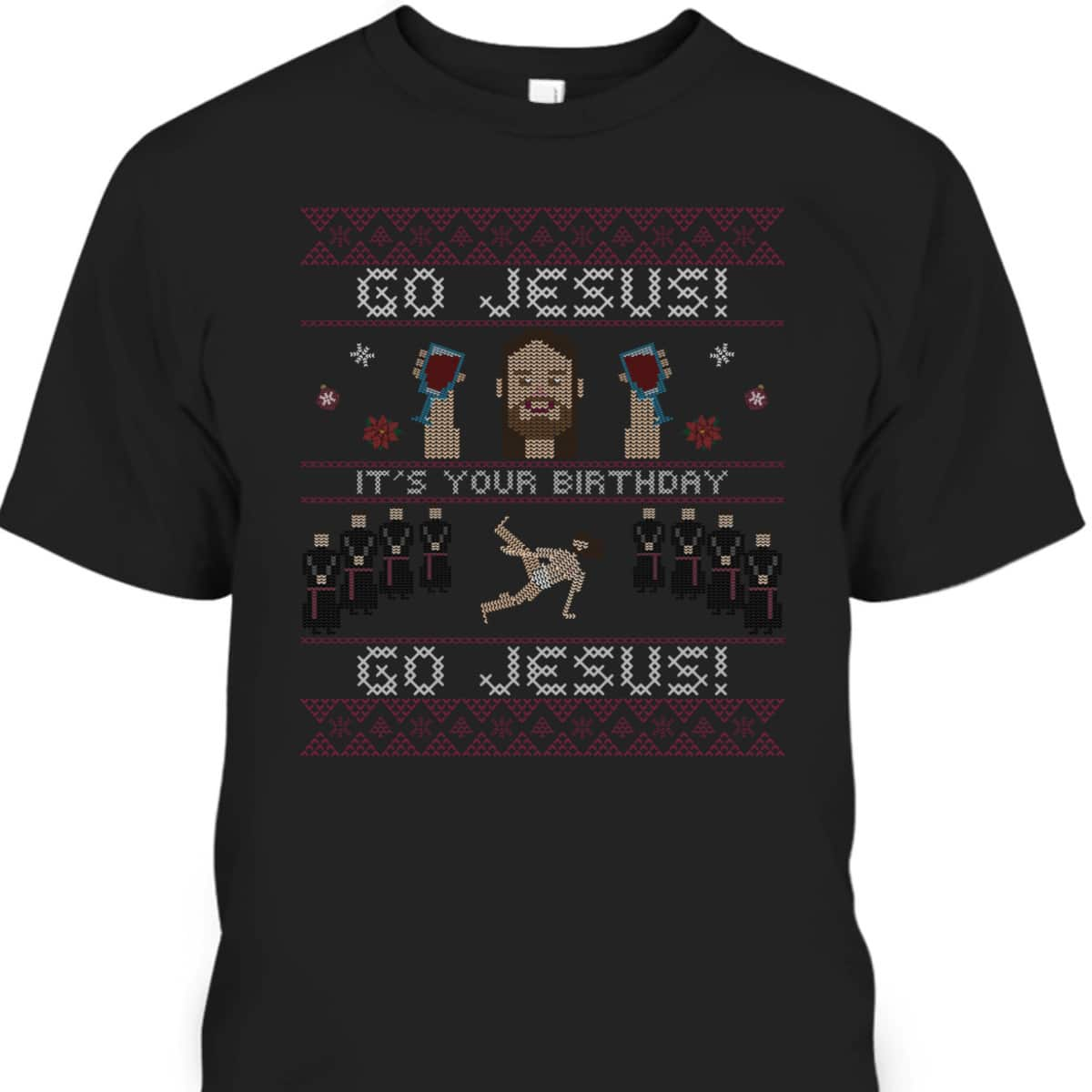 Go Jesus It's Your Birthday Ugly Jesus Dancing Christmas Christian Religious T-Shirt