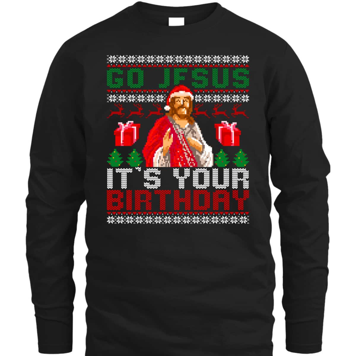 Go Jesus Its Your Birthday Christian Santa Ugly Christmas Religious T-Shirt Go Jesus Its Your Birthday Christian Santa Ugly Christmas Religious T-Shirt