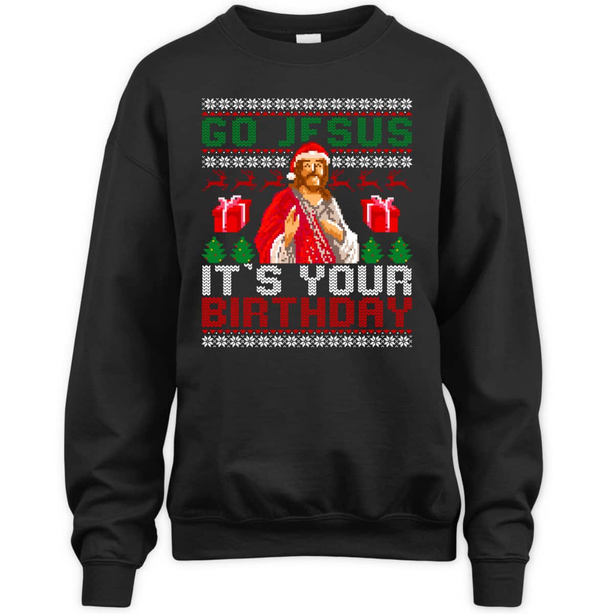 Go Jesus Its Your Birthday Christian Santa Ugly Christmas Religious T-Shirt Go Jesus Its Your Birthday Christian Santa Ugly Christmas Religious T-Shirt