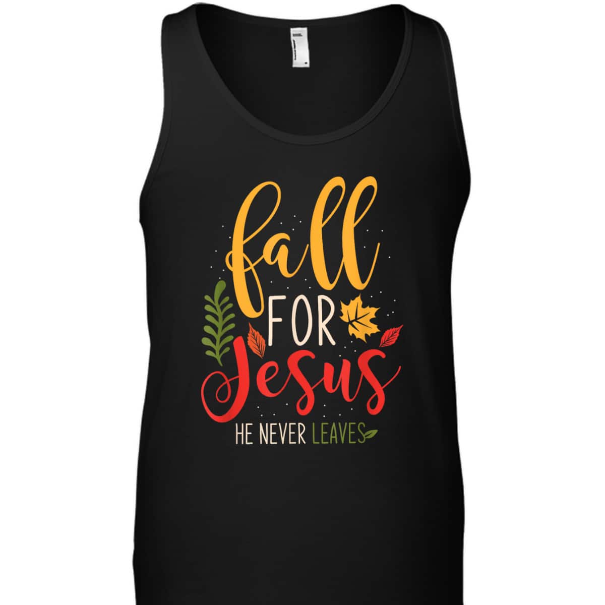 Fall For Jesus He Never Leaves Jesus Christian Faith Thanksgiving Halloween T-Shirt Fall For Jesus He Never Leaves Jesus Christian Faith Thanksgiving Halloween T-Shirt