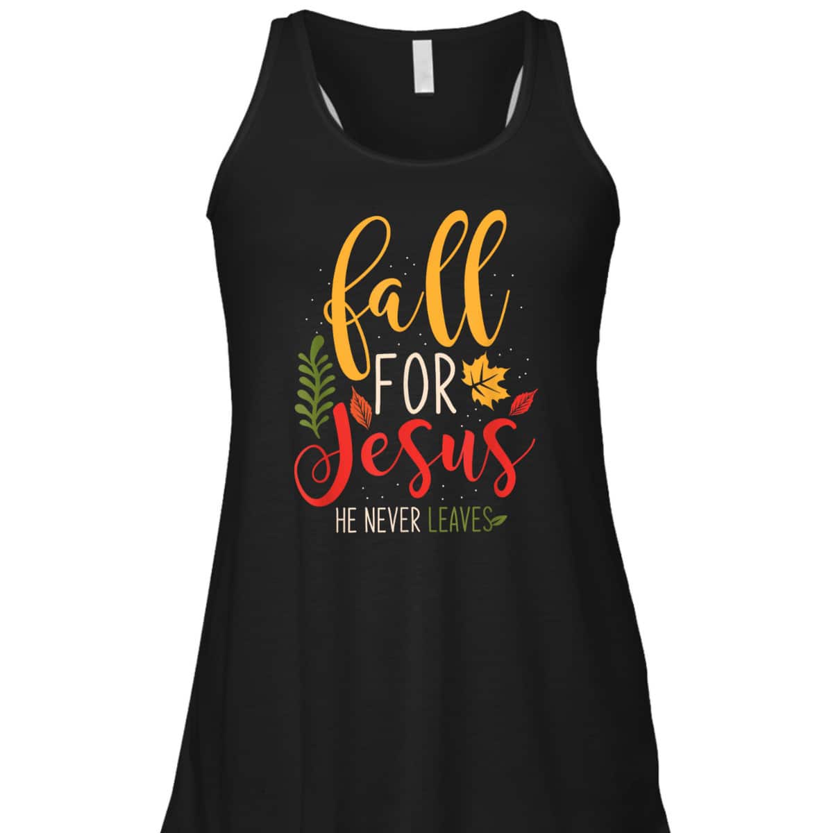 Fall For Jesus He Never Leaves Jesus Christian Faith Thanksgiving Halloween T-Shirt Fall For Jesus He Never Leaves Jesus Christian Faith Thanksgiving Halloween T-Shirt
