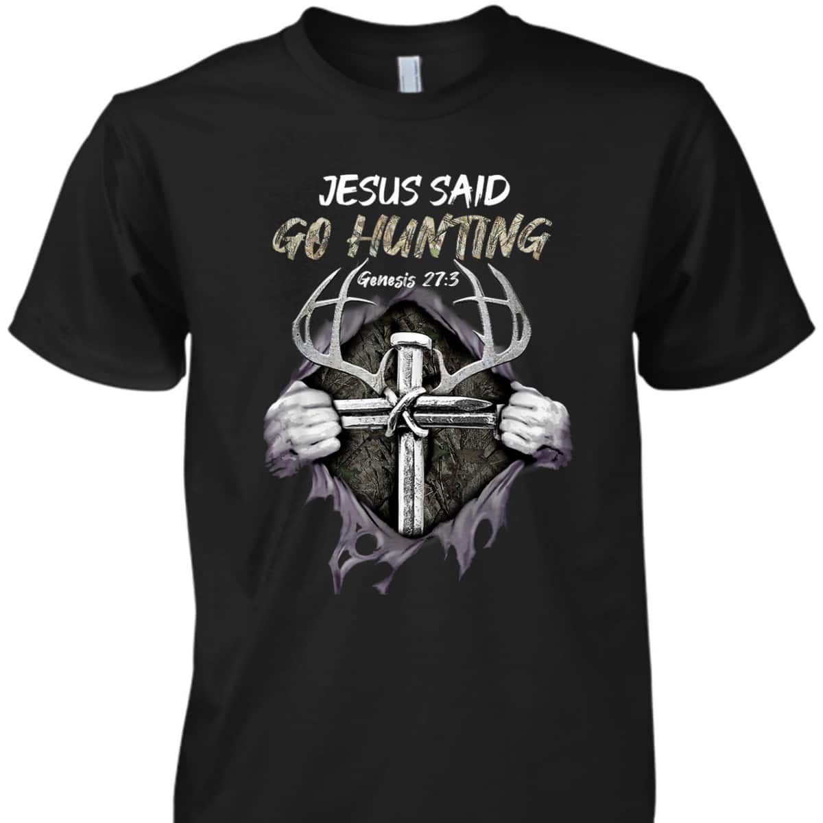Jesus Go Hunting Genesis 27:3 Hunting Christian Bible Verse Cross T-Shirt Jesus Go Hunting Genesis 27:3 Hunting Christian Bible Verse Cross T-Shirt