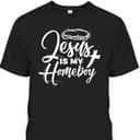 Jesus Is My Homeboy Funny Christian Religious T-Shirt Jesus Is My Homeboy Funny Christian Religious T-Shirt