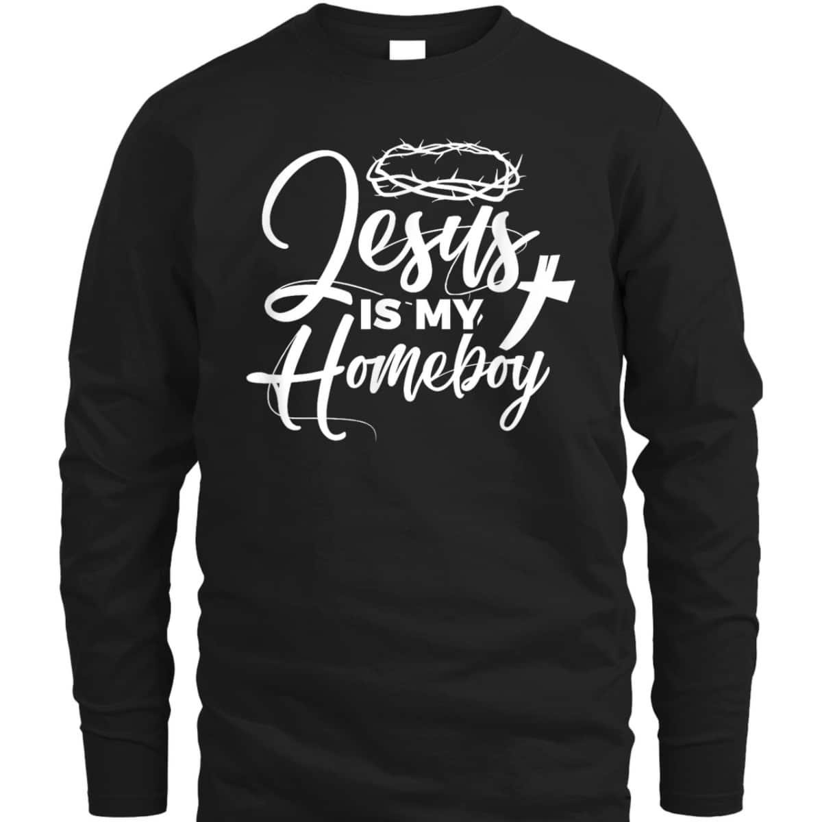Jesus Is My Homeboy Funny Christian Religious T-Shirt Jesus Is My Homeboy Funny Christian Religious T-Shirt