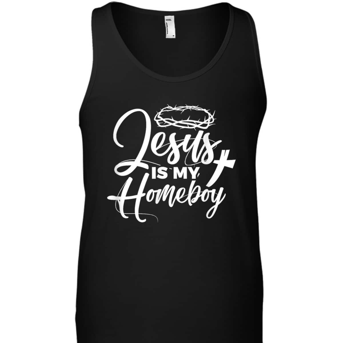 Jesus Is My Homeboy Funny Christian Religious T-Shirt Jesus Is My Homeboy Funny Christian Religious T-Shirt