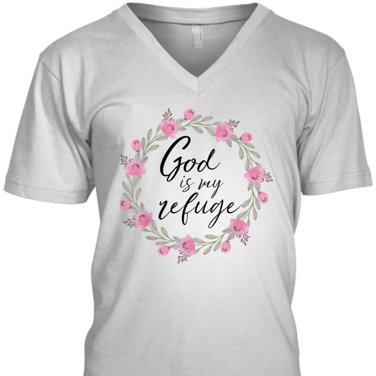 God Is My Refuge Psalm Bible Verse Wreath Roses T-Shirt