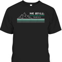 Be Still And Know That I Am God Christian Faith Bible Verse T-Shirt Be Still And Know That I Am God Christian Faith Bible Verse T-Shirt