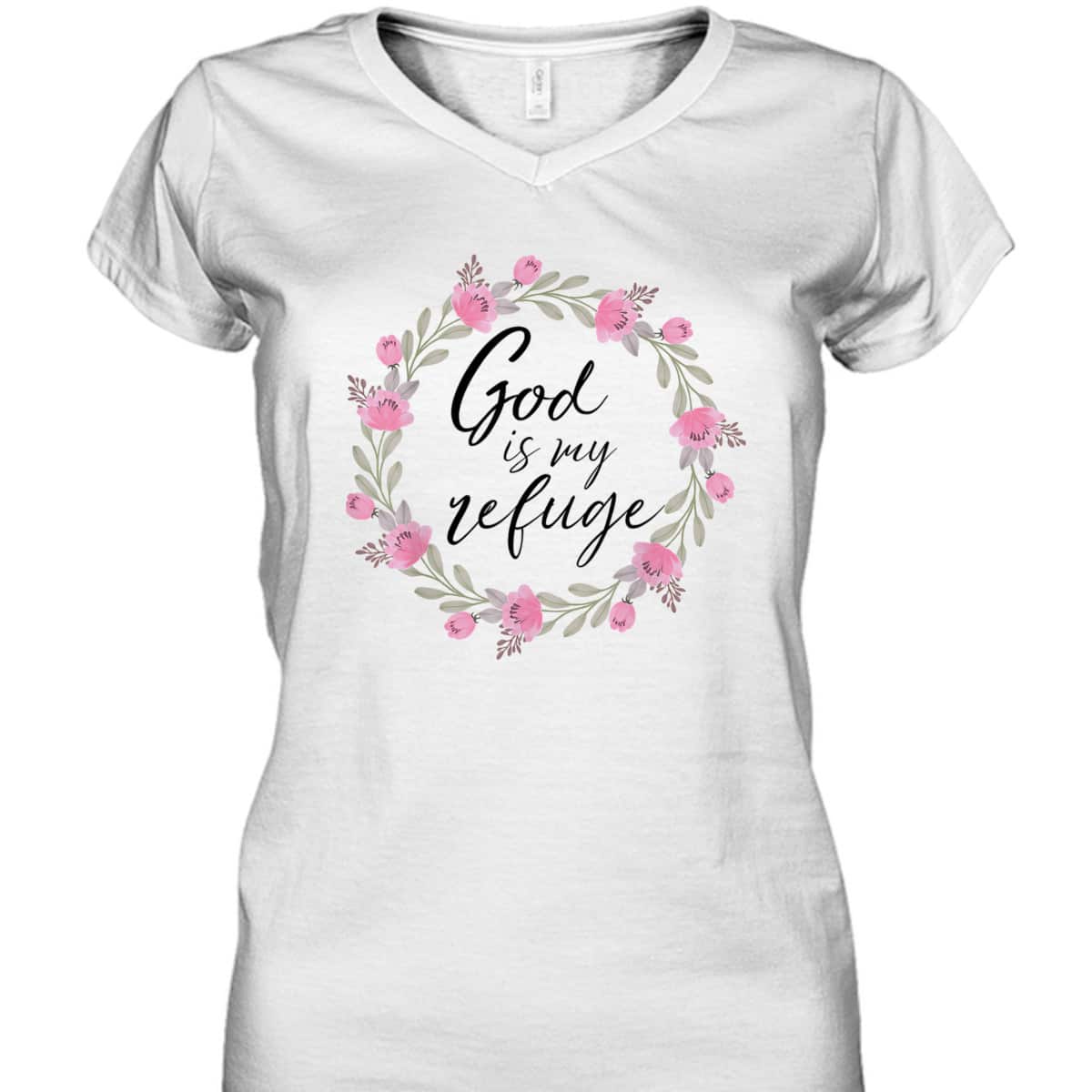 God Is My Refuge Psalm Bible Verse Wreath Roses T-Shirt God Is My Refuge Psalm Bible Verse Wreath Roses T-Shirt