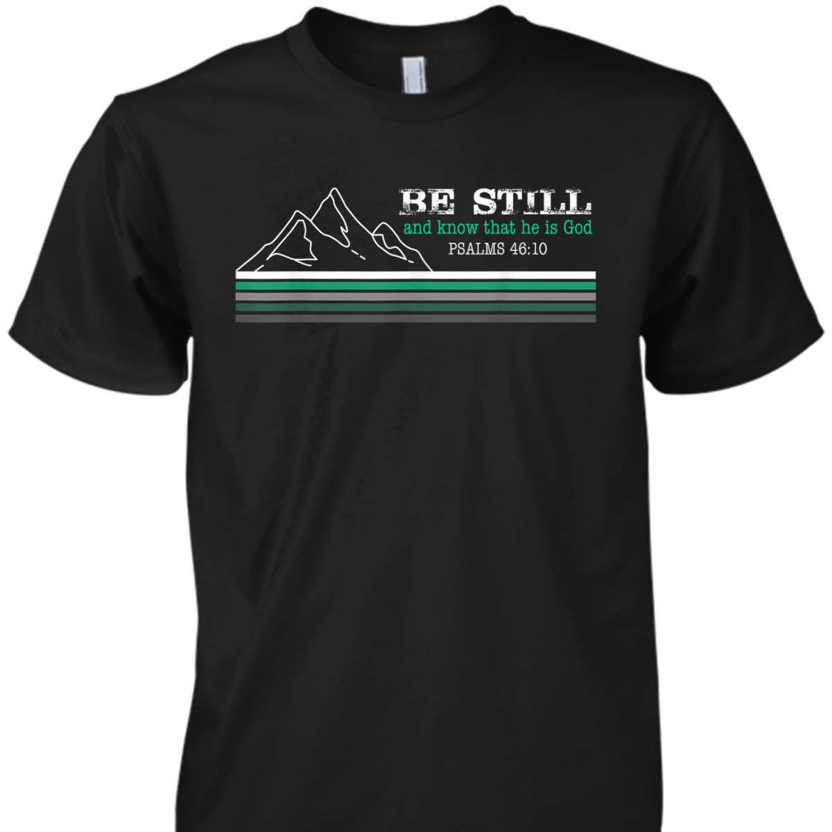 Be Still And Know That I Am God Christian Faith Bible Verse T-Shirt