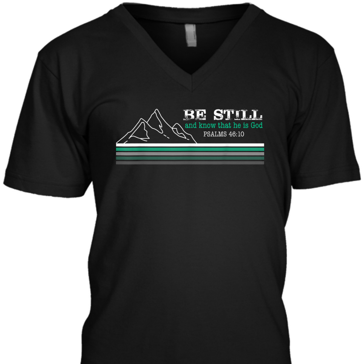 Be Still And Know That I Am God Christian Faith Bible Verse T-Shirt Be Still And Know That I Am God Christian Faith Bible Verse T-Shirt