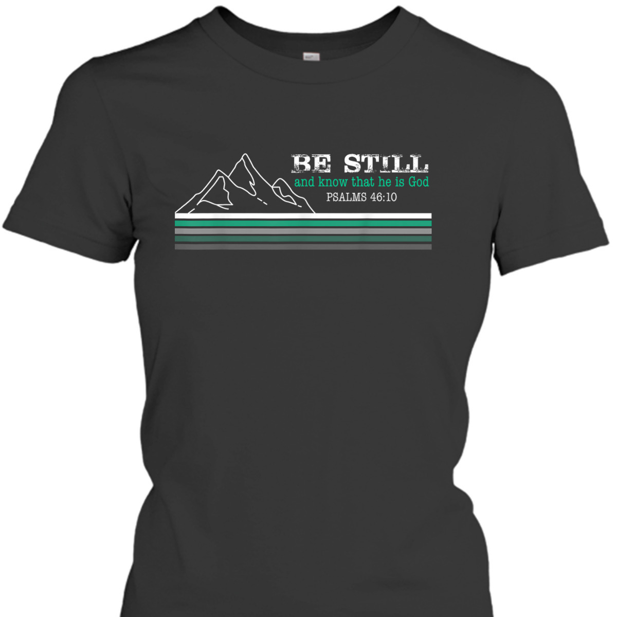 Be Still And Know That I Am God Christian Faith Bible Verse T-Shirt